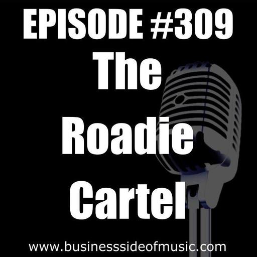 #309 - The Roadie Cartel