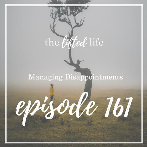 Ep #161: Managing Disappointments