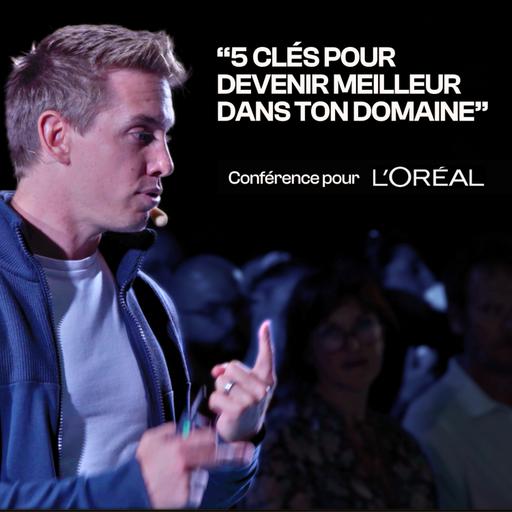 5 clés pour réussir dans n'importe quel domaine (Conférence L'Oréal)