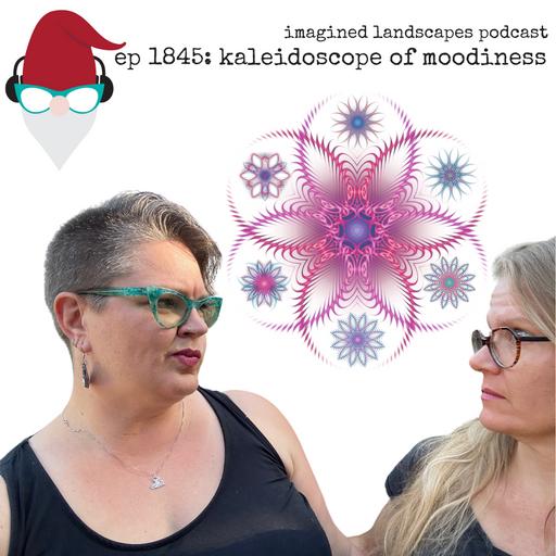 Episode 185: Kaleidoscope of Moodiness