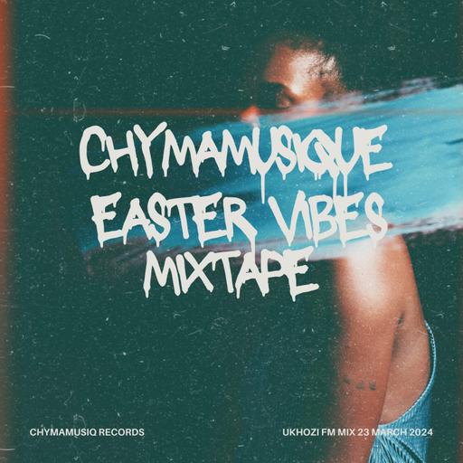 Episode 25: Chymamusique Easter Vibes Mixtape