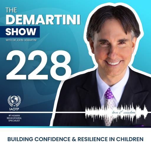 Building Confidence & Resilience in Children - The Demartini Show