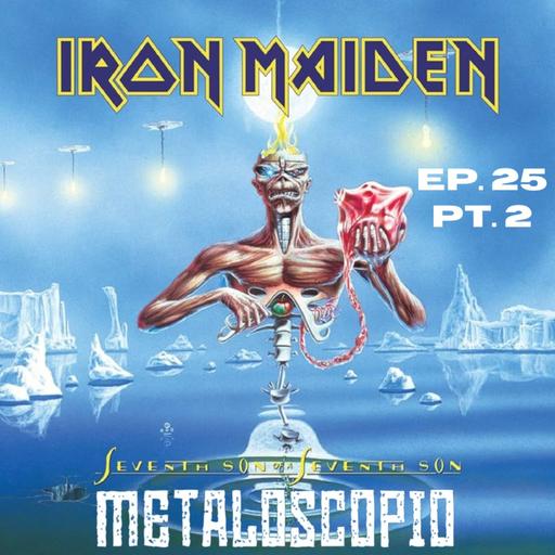 Pt. 2 Seventh Son of a Seventh Son (Análisis 1x1) - Iron Maiden | Ep. 25