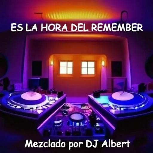 ES LA HORA DEL REMEMBER Mezclado por DJ Albert