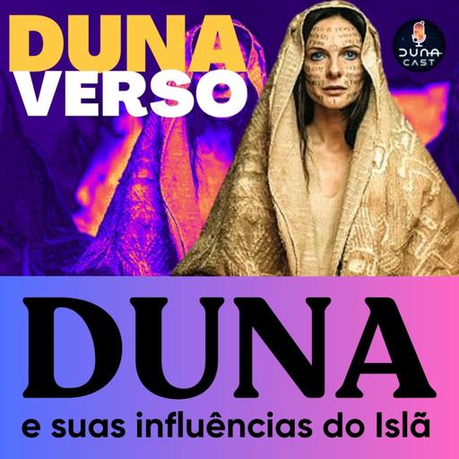 DunaVerso 12 - Duna e suas influências do Islã.