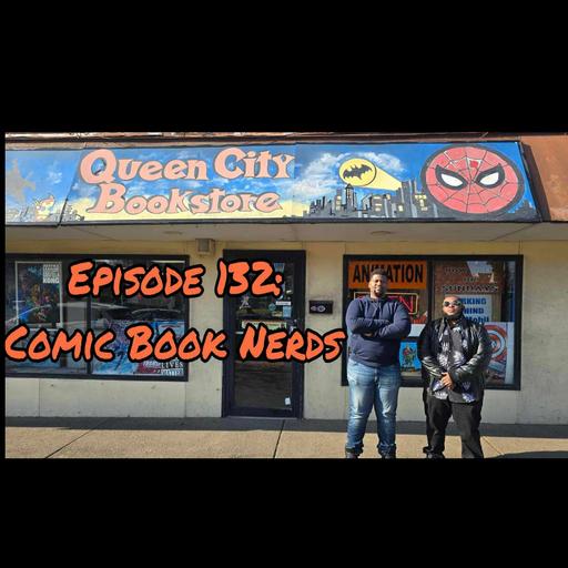 EP 132: Comic Book Nerds