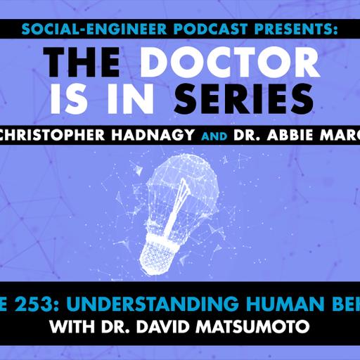 Ep. 253 - The Doctor Is In Series - Understanding Human Behavior with Dr. David Matsumoto