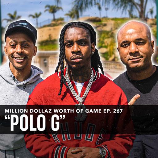 POLO G: MILLION DOLLAZ WORTH OF GAME EPISODE 267
