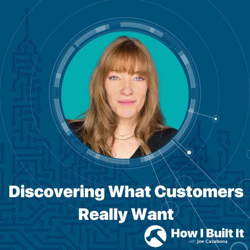 Discovering What Customers Really Want with Georgiana Laudi