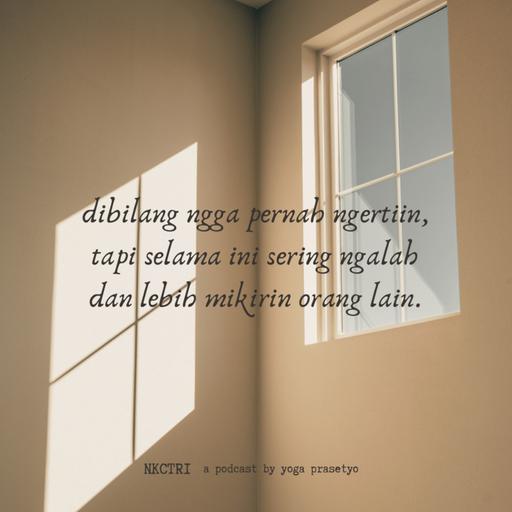 dibilang ngga pernah ngertiin, tapi selama ini sering ngalah dan lebih mikirin orang lain