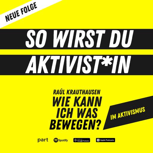 Wie kann ich was bewegen – im Aktivismus?
