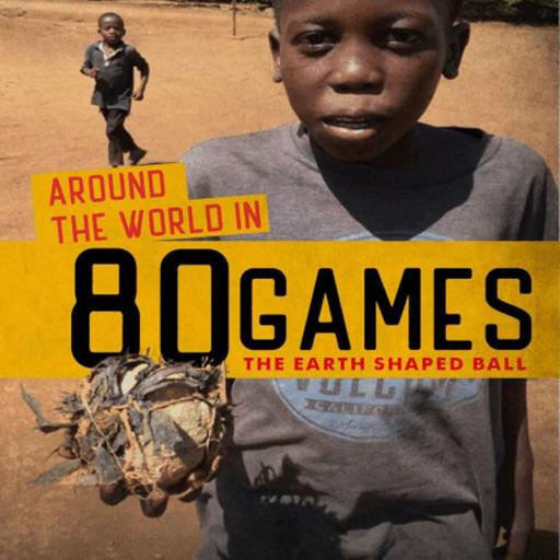 Special Guest: STEVE MCCLUSKIE - Author of 'Around the World in 80 Games: The Earth Shaped Ball'