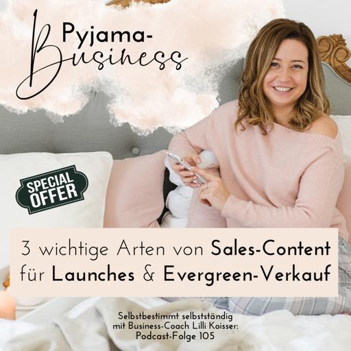 105: 3 wichtige Arten von Sales-Content für deinen (Pre-)Launch und Evergreen-Verkauf