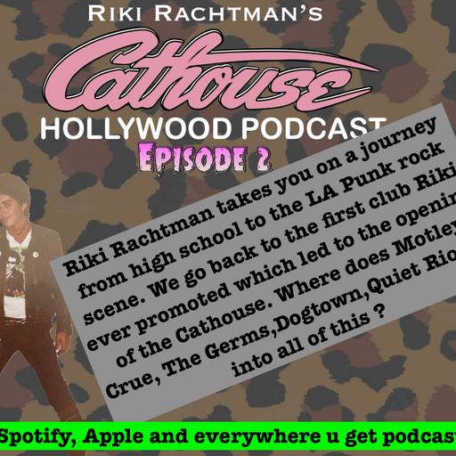 Ep.2 Inside look at LA Punk in 1979 & how it lead to CATHOUSE
