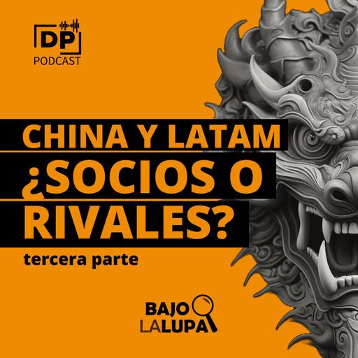 China y Latinoamérica: ¿socios o rivales?