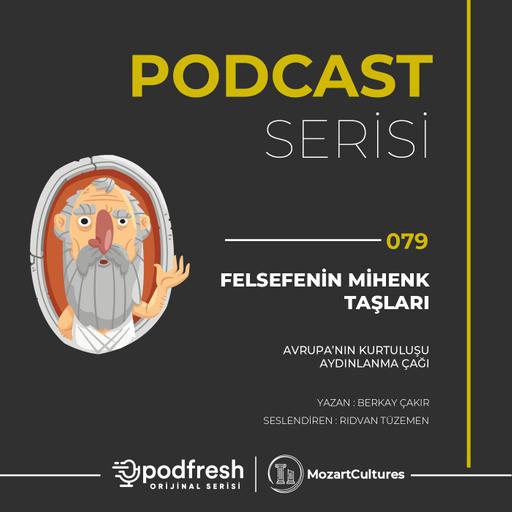 #079 - Felsefenin Mihenk Taşları : Avrupa’nın Kurtuluşu; Aydınlanma Çağı (Sezon 3 / Bölüm 79)