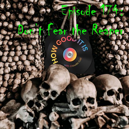 174: Don’t Fear the Reaper