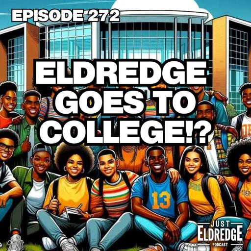 272 | Eldredge Goes to College !?