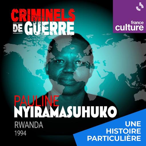 Pauline Nyiramasuhuko, génocide des Tutsis au féminin 7/4 : Pauline Nyiramasuhuko, génocide des Tutsis au féminin, épisodes 1 et 2