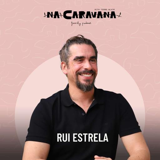 N'A Caravana com Rui Estrela #236 Rituais iniciáticos, o masculino e pão com açúcar e azeite