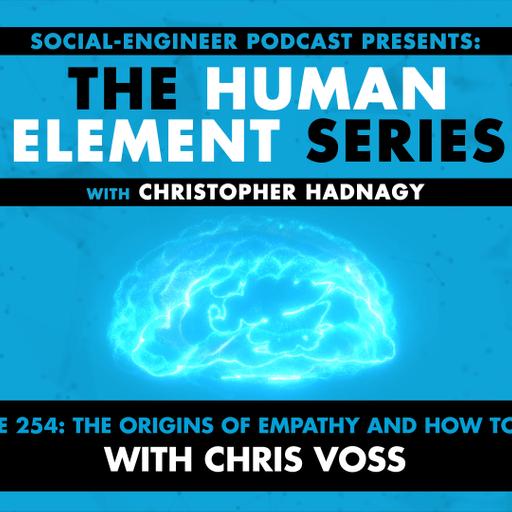 Ep. 254 - Human Element Series - The Origins of Empathy and How To Use It with Chris Voss