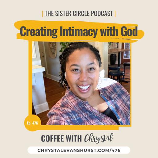 #476 – How to Create Intimacy with God