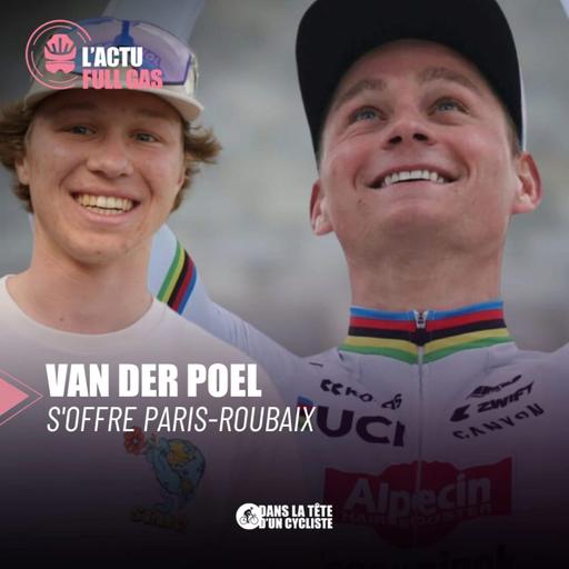 Van der Poel s’offre Paris-Roubaix [FULL GAS DU 08/04/24]