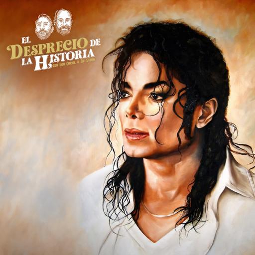 238 - Michael Jackson | El Desprecio de la Historia