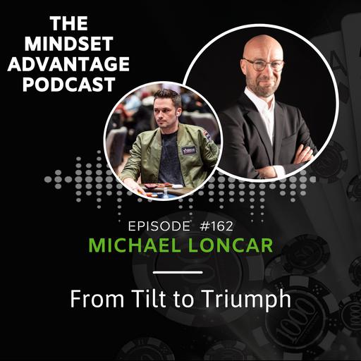 162 - Michael Loncar - From Tilt to Triumph