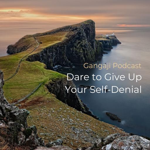 Being Yourself | Dare to Give Up Your Self-Denial