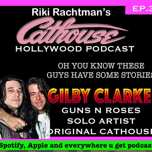 Ep.3 Going way back w Gilby Clarke (Guns n Roses / Solo artist