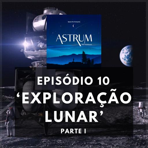 Exploração Lunar | Parte I | Astrum Ad Somnum | Astrum Brasil Podcast | Episódio 10