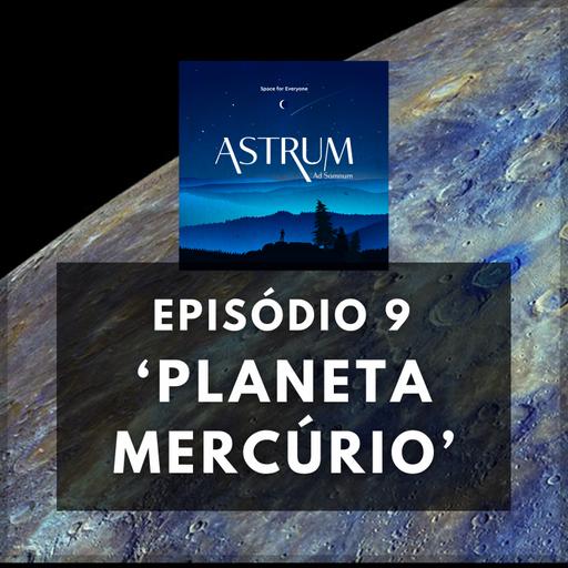 Planeta Mercúrio | Astrum Ad Somnum | Astrum Brasil Podcast | Episódio 9