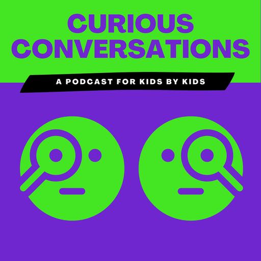 The Return of Curious Conversations: A Podcast for Kids by Kids