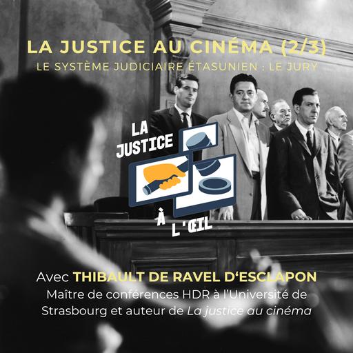 La justice au cinéma par Thibault de Ravel d’Esclapon | Le système judiciaire étasunien : le jury (2/3)