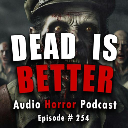 254: Dead is Better - Chilling Tales for Dark Night