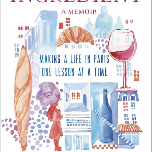 Podcast: A Chat with Jane Bertch, author of The French Ingredient: Making a Life in Paris One Lesson at a Time