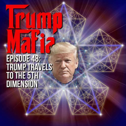 TRUMP TRAVELS TO THE 5TH DIMENSION