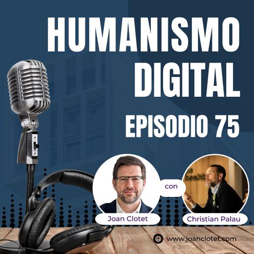 75 - Surfeando la IA con Christian Palau - Humanismo Digital