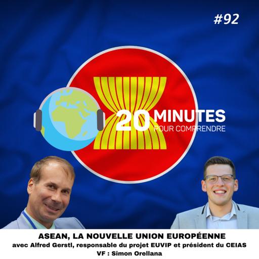 #92 : ASEAN, la nouvelle Union européenne ?