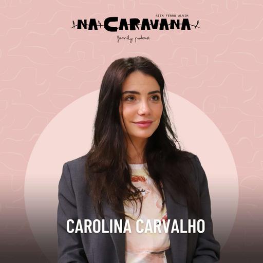 N'A Caravana com Carolina Carvalho #237 Adeus medicina, sopinha de massa e alfazema