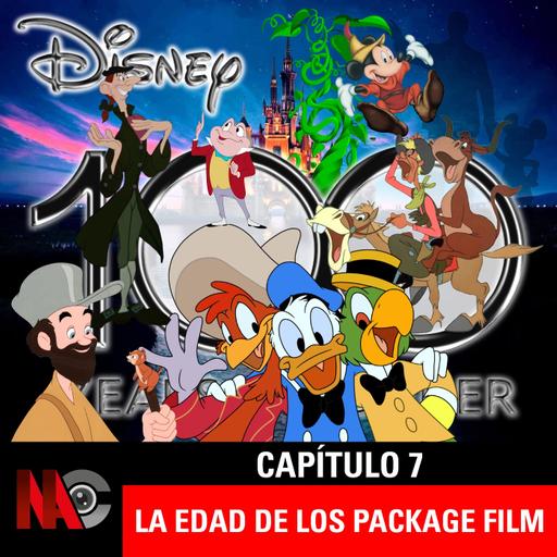 NaC 8x07: Serie 100 años de Disney - Capítulo 7: La Edad de los Package Film (1942-1949)