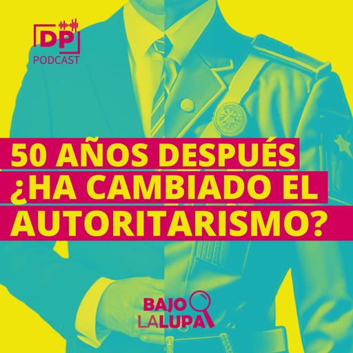 50 años después: ¿Ha cambiado el autoritarismo?