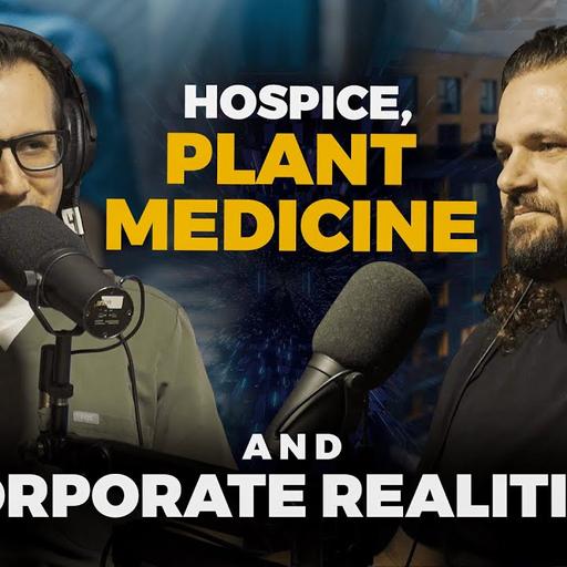 44) Hospice, Plant Medicine, and Corporate Realities with Jack Ponomarenko