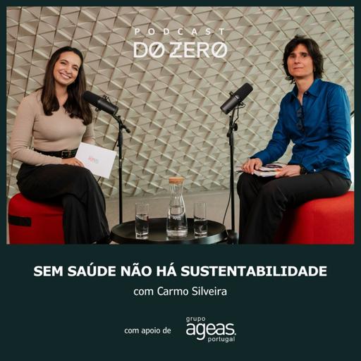 T5 | Ep 5 - Sem saúde não há sustentabilidade. Com Carmo Silveira.