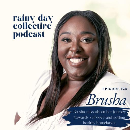 Breaking the Cycle: Brusha's Story of Resilience, Self-Care, and Empowered Change {158}