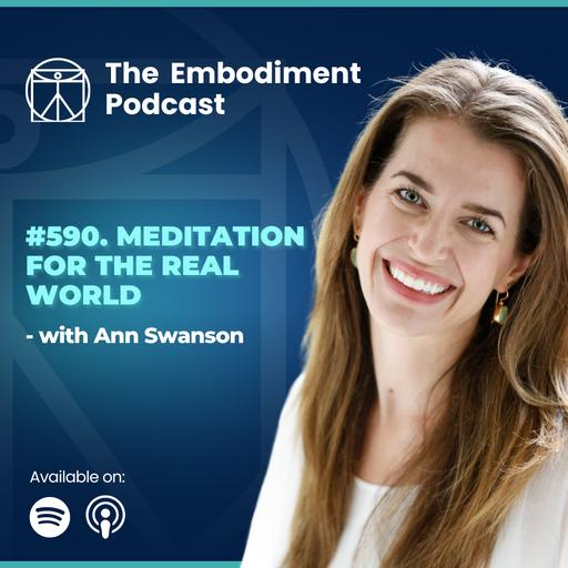 590. Meditation for the Real World - With Ann Swanson
