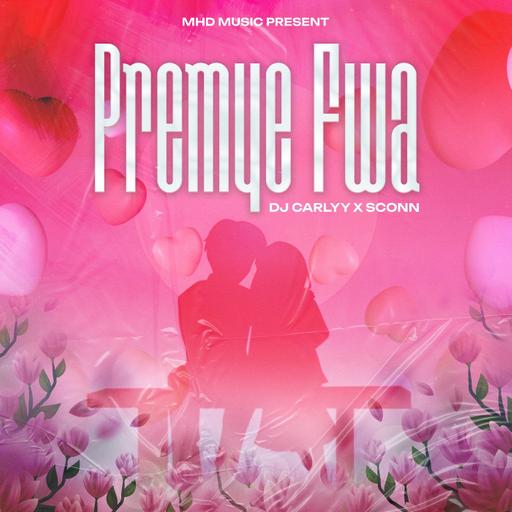 Premye Fwa - Dj Carlyy Ft. @Sconn