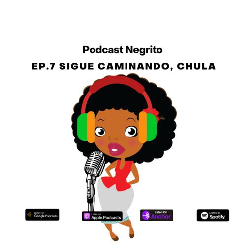 Ep. 7 Sigue caminando, Chula
