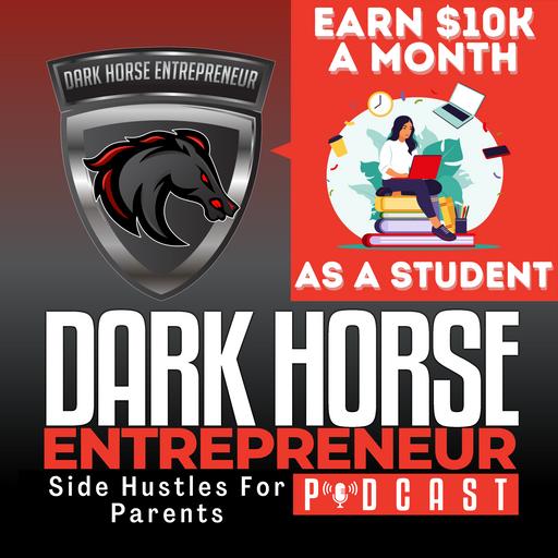 EP 470 Unlock $10K Month as a Student: Proven Strategies to Boost Your Income Now!